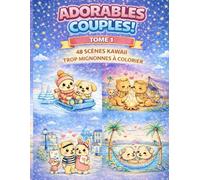 Adorable Petits Couples - Coloriage Kawaii: 48 scènes mignonnes et relaxantes à colorier pour adultes et adolescents.