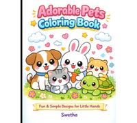 Adorable Pets Coloring Book: Fun & Simple Designs for Little Hands