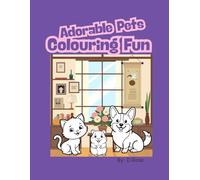 Adorable Pets Colouring Fun: Cute and Easy Pet Designs Featuring Dogs, Cats, Hamsters and More