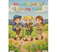 Adorable Scouts Coloring Book: Cute Scouting Adventures Coloring Book with Bold and Easy Lines, Cozy Camping Vibe, Wilderness Trails Art Portfolio for Kids, Teens and Nature Lovers