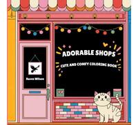 Adorable Shops: Cute and Comfy Coloring Book for Adults and Teens for Stress-Relief