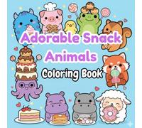 Adorable Snack Animals Coloring Book: Bold and Easy Cute Animal Coloring Pages with Fun Dessert and Snack Themes for Kids and Adults, Stress-Free ... Pages Featuring Dessert and Snack-Themed Fun