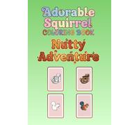 Adorable Squirrel Coloring Book: Nutty Adventure: 48 Fun & Easy Designs with Full-Color Reference Guides - A Travel-Sized (6x9) Activity Book for Kids and Beginners