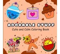 Adorable Stuff: Cute and Calm Coloring Book