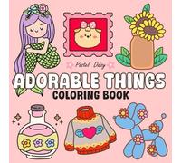 Adorable Things Coloring Book: Cute, Big, and Simple Coloring Pages for Kids and Adults, Bold and Easy Designs for Relaxation and Fun