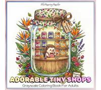 Adorable Tiny Shops Grayscale Coloring Book For Adults: Featuring 52 Cozy Miniature Animal Shops Hidden Inside Magical Objects, Blooming Floral ... Fantasy Scenes for Relaxation and Creativity