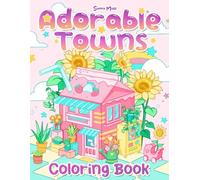 Adorable Town: A Cute Coloring Book for Adults and Teens Featuring Cozy Corners and Adorable Scenes for Stress Relief