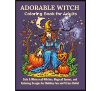 Adorable Witch Coloring Book for Adults: Cute & Whimsical Witches for Halloween Holiday Fun