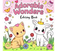 Adorable Wonders: A Cute Animals & Things Coloring Book for Kids & Adults