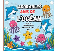 Adorables Amis de l’Océan : Livre de Coloriage pour Enfants de 4 à 8 Ans: 30 Dessins Mignons de Poissons et Créatures Marines à Colorier