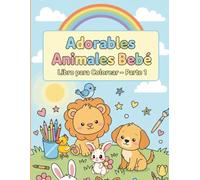 Adorables Animales Bebé Libro para Colorear. Parte 1: Páginas para Colorear Divertidas y Fáciles de la Naturaleza con Adorables Animales en Escenas Divertidas.