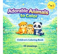 Adorables Animals to Color: A Cute and Simple Coloring Book for Kids Ages 4-8