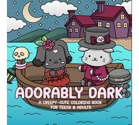 Adorably Dark: A Creepy-Cute Coloring Book for Teens and Adults