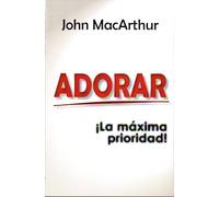 Adorar: ¡La Máxima Prioridad!