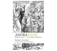 Adorashow: El Becerro de Oro de la Iglesia Moderna