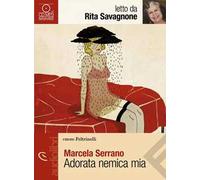 Adorata nemica mia letto da Rita Savagnone. Audiolibro. CD Audio formato MP3