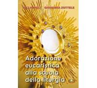 Adorazione eucaristica alla scuola della liturgia. Ediz. a caratteri grandi
