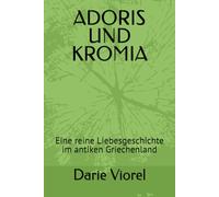 ADORIS UND KROMIA: Eine reine Liebesgeschichte im antiken Griechenland