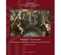 Adornate e incoronate. Le immagini mariane di Roma nella prima metà del Seicento