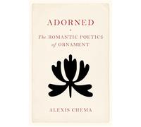 Adorned: The Romantic Poetics of Ornament