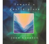 John Adorney Towards a Gentle Place (CD) Album