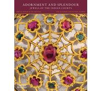 Adornment and Splendour: Jewels of the Indian Courts