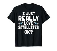 Adoro Davvero i satelliti Ok Maglietta