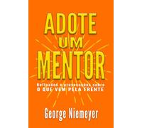Adote um mentor: Reflexões e provocações sobre o que vem pela frente