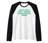 Adotta Don't Shopping perché Comprare Vite è Strano Maglia con Maniche Raglan
