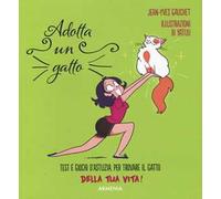 Adotta un gatto. Ediz. illustrata