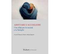 Adottare e accogliere. Una sfida per la società e le famiglie