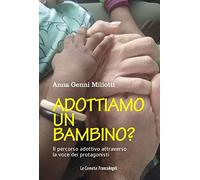 Adottiamo un bambino? Il percorso adottivo attraverso la voce dei protagonisti