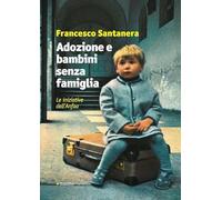 Adozione e bambini senza famiglia. Le iniziative dell'Anfaa
