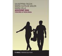 Adozione oggi. Percorsi di resilienza - Facchi Giuseppe, Gislon Maria Clot...
