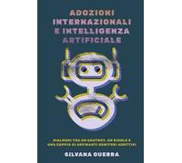 Adozioni internazionali e intelligenza artificiale. Dialoghi tra un chatbot, un single e una coppia di aspiranti genitori adottivi