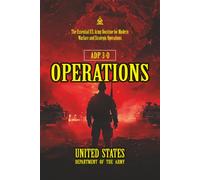 ADP 3-0 Operations: [Annotated] The Essential U.S. Army Doctrine for Modern Warfare and Strategic Operations
