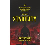 ADP 3-07 Stability: [Annotated] The U.S. Army Doctrine for Stability Operations, Civil Security, and Post-Conflict Success