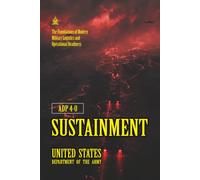 ADP 4-0 Sustainment: [Annotated] The Foundations of Modern Military Logistics and Operational Readiness