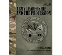 ADP 6-22 Army Leadership and the Profession - Feb. 2025: w/Change 2 (Fullsize 8.5" x 11")