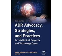 Adr Advocacy, Strategies and Practices for Intellectual Property and Technology Cases