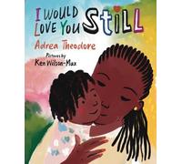 Adrea Theodore I Would Love You Still (Copertina rigida)