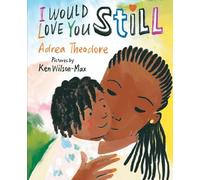 Adrea Theodore I Would Love You Still (Libro di cartone)