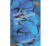 Adrenal Insufficiency 101: A Patient’s Guide to Managing Adrenal Insufficiency
