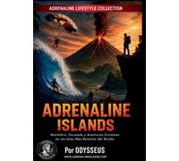 Adrenaline Islands: Aventuras Extremas en las Islas Más Remotas del Mundo: