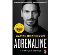 Adrenaline: My Untold Stories - Ibrahimovic Zlatan