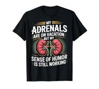 Adrenals off Duty Humor Still On Point Maglietta