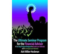 Adri Miller-Heck The Ultimate Seminar Program for the Financial Advi (Tascabile)
