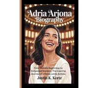 ADRIA ARJONA BIOGRAPHY: From Humble Beginnings to Hollywood Stardom, The Inspiring Journey of a Rising Latina Actress