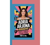 ADRIA ARJONA BIOGRAPHY: Lights, Camera, Latina Power