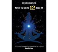 Adria Estribou Activate Your Galactic 12 Strand DNA (Tascabile) New Earth